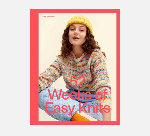 52 Weeks of Easy Knits - By Laine Publishing